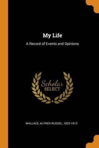 My Life: A Record of Events and Opinions