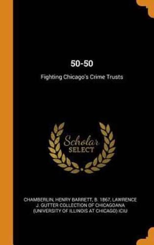 50-50: Fighting Chicago's Crime Trusts