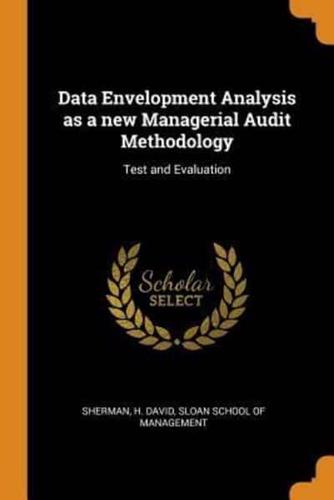 Data Envelopment Analysis as a new Managerial Audit Methodology: Test and Evaluation