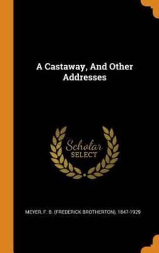 A Castaway, And Other Addresses