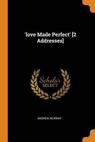 'love Made Perfect' [2 Addresses]