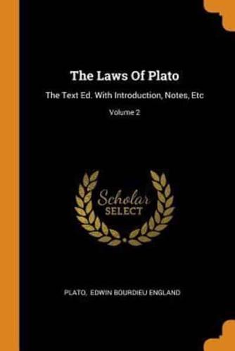The Laws Of Plato: The Text Ed. With Introduction, Notes, Etc; Volume 2