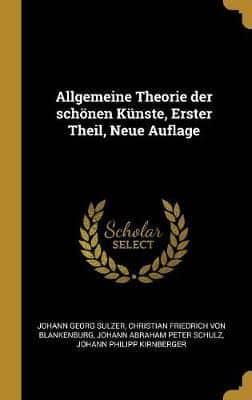 Allgemeine Theorie Der Schönen Künste, Erster Theil, Neue Auflage