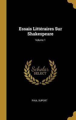 Essais Littéraires Sur Shakespeare; Volume 1