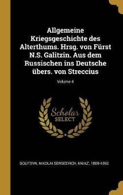 Allgemeine Kriegsgeschichte Des Alterthums. Hrsg. Von Fürst N.S. Galitzin. Aus Dem Russischen Ins Deutsche Übers. Von Streccius; Volume 4