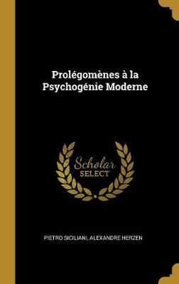 Prolégomènes À La Psychogénie Moderne