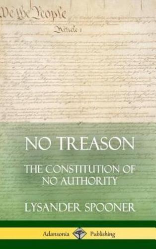 No Treason: The Constitution of No Authority (Hardcover)