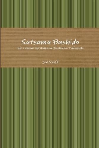 Satsuma Bushido: Life Lessons by Shimazu Jisshinsai Tadayoshi