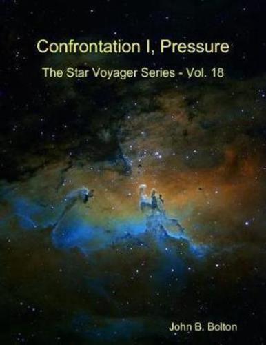 Confrontation I, Pressure - The Star Voyager Series - Vol. 18