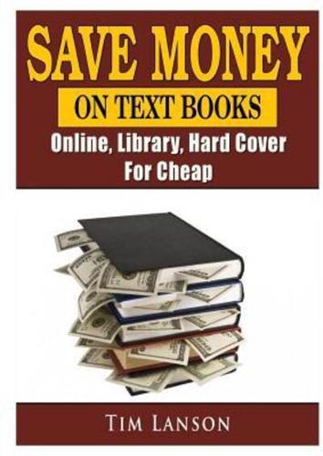 Save Money on Text Books, Online, Library, Hard Cover, For Cheap