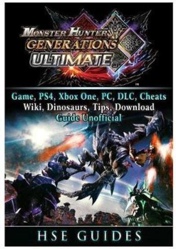 Monster Hunter Generations Ultimate, Game, Wiki, Monster List, Weapons, Alchemy, Tips, Cheats, Guide Unofficial