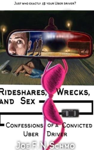 Ridehares, Wrecks, and Sex: Confessions of a Convicted Uber Driver