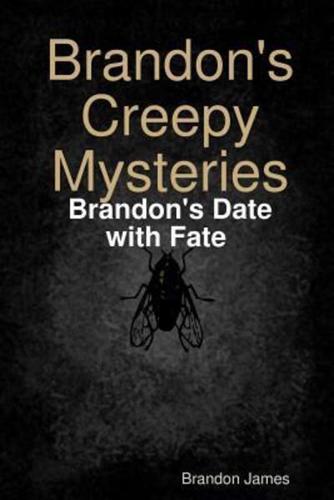 Brandon's Creepy Mysteries: Brandon's Date with Fate