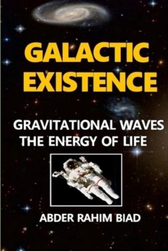 Galactic Existence