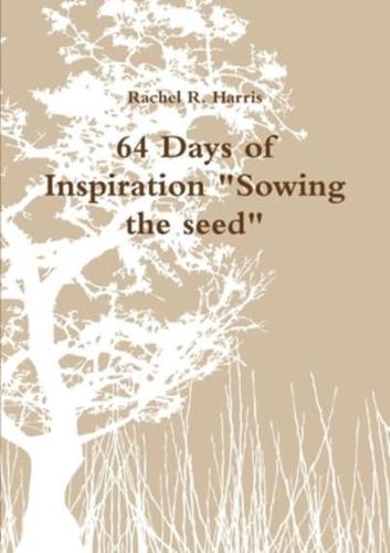 64 Days of Inspiration "Sowing the seed"