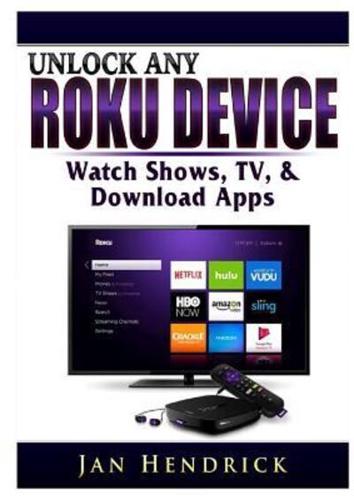 Unlock Any Roku Device: Watch Shows, TV, & Download Apps