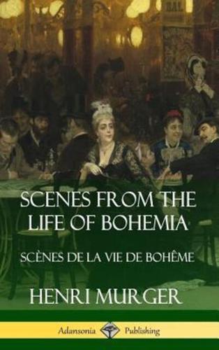 Scenes from the Life of Bohemia: Sc?nes De La Vie De Boh?me (Hardcover)