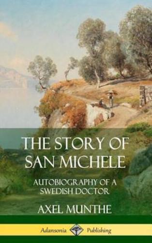 The Story of San Michele: Autobiography of a Swedish Doctor (Hardcover)