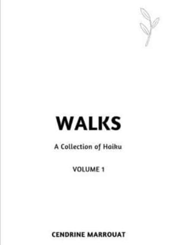 Walks: A Collection of Haiku (Volume 1)