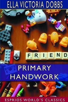 Primary Handwork (Esprios Classics)