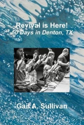Revival is Here!  50 Days in Denton, TX