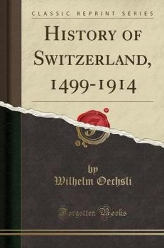 History of Switzerland, 1499-1914 (Classic Reprint)