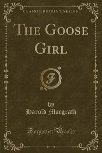 The Goose Girl (Classic Reprint)