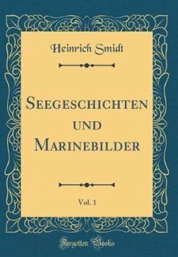 Seegeschichten Und Marinebilder, Vol. 1 (Classic Reprint)