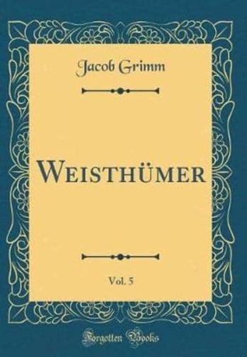 Weisthümer, Vol. 5 (Classic Reprint)
