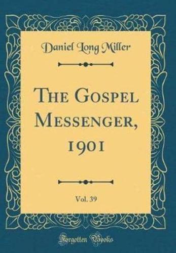 The Gospel Messenger, 1901, Vol. 39 (Classic Reprint)
