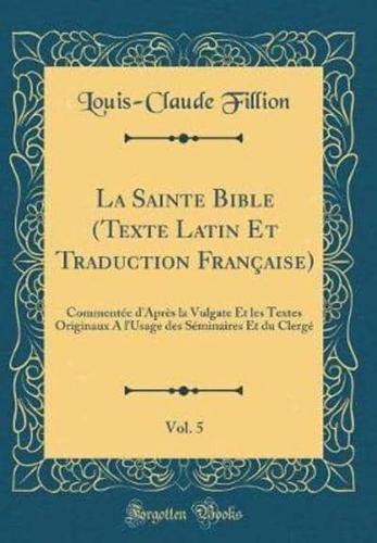 La Sainte Bible (Texte Latin Et Traduction Française), Vol. 5