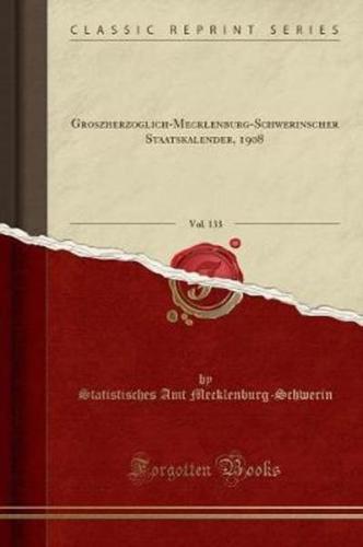 Groszherzoglich-Mecklenburg-Schwerinscher Staatskalender, 1908, Vol. 133 (Classic Reprint)