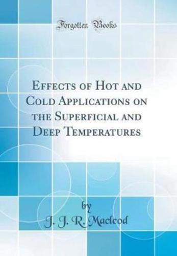 Effects of Hot and Cold Applications on the Superficial and Deep Temperatures (Classic Reprint)