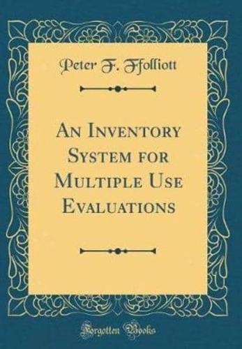 An Inventory System for Multiple Use Evaluations (Classic Reprint)