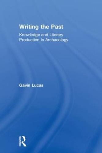 Writing the Past: Knowledge and Literary Production in Archaeology