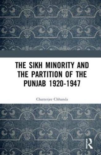 The Sikh Minority and the Partition of the Punjab, 1920-1947