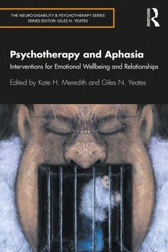 Psychotherapy and Aphasia: Interventions for Emotional Wellbeing and Relationships