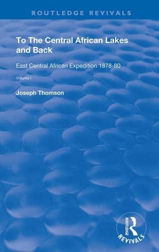 To The Central African Lakes and Back: The Narrative of The Royal Geographical Society's East Central Expedition 1878-80, Volume 1