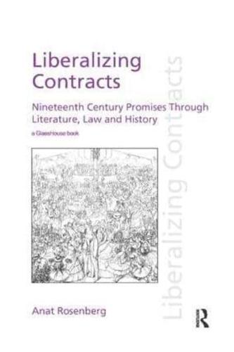 Liberalizing Contracts: Nineteenth Century Promises Through Literature, Law and History