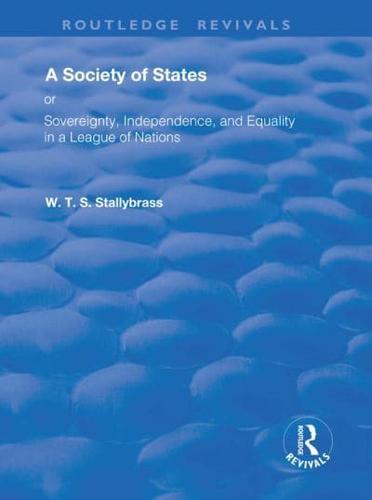 A Society of States, or, Sovereignty, Independence, and Equality in a League of Nations