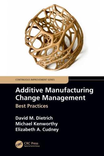 Additive Manufacturing Change Management: Best Practices