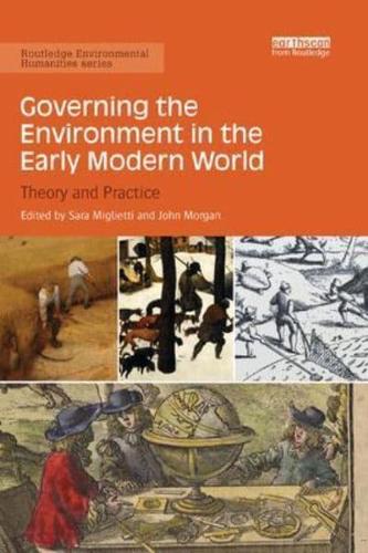 Governing the Environment in the Early Modern World: Theory and Practice