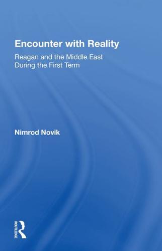 Encounter With Reality: Reagan And The Middle East During The First Term
