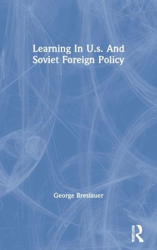 Learning in U.S. And Soviet Foreign Policy