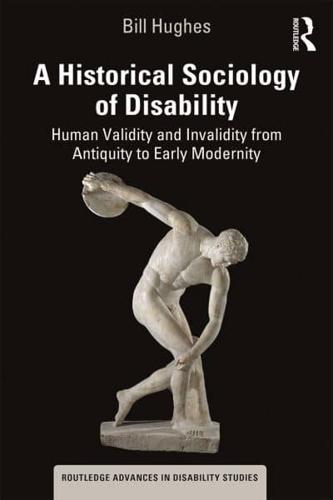 A Historical Sociology of Disability: Human Validity and Invalidity from Antiquity to Early Modernity