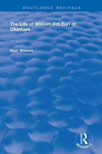 The Life of Wiliam Pitt Earl of Chatham. Volume 1
