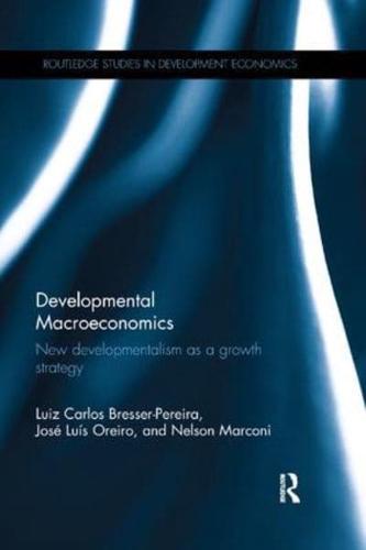 Developmental Macroeconomics: New Developmentalism as a Growth Strategy