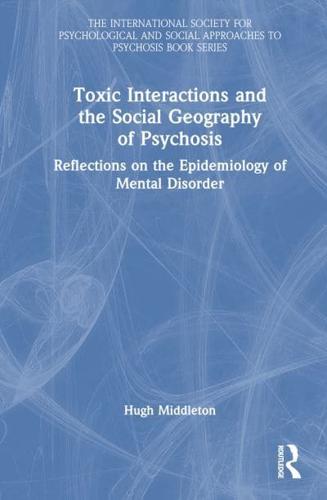 Toxic Interactions and the Social Geography of Psychosis