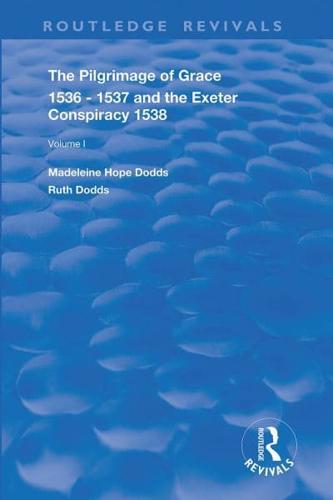 The Pilgrimage of Grace, 1526-1537, and the Exeter Conspiracy, 1538. Volume 1