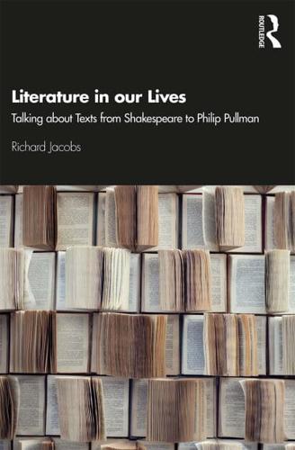 Literature in our Lives: Talking About Texts from Shakespeare to Philip Pullman